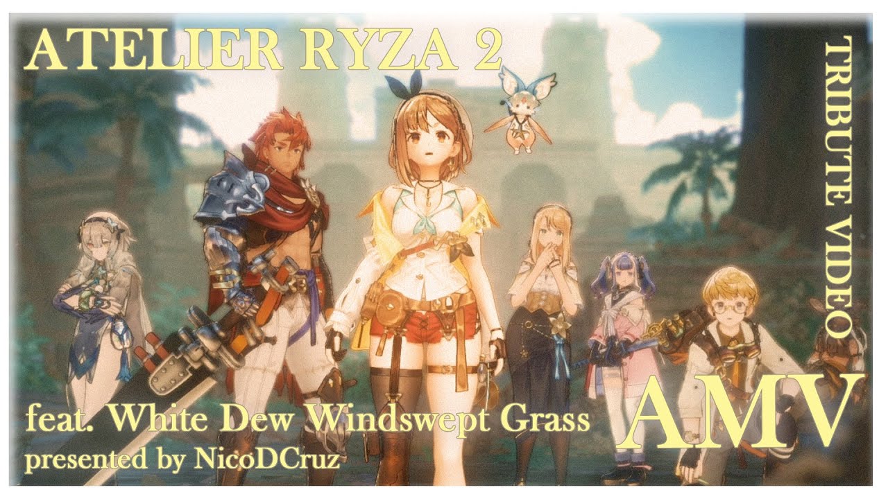 Atelier Ryza 2 Tribute Video [feat. White Dew Windswept Grass] [AMV