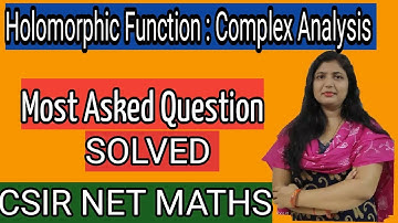 Holomorphic function Complex Analysis very important CSIR NET QUESTION SOLVED
