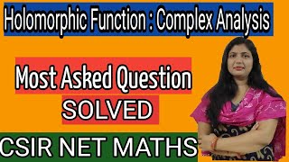 Holomorphic function Complex Analysis very important CSIR NET QUESTION SOLVED