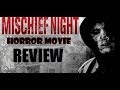 MISCHIEF NIGHT 2013 Ian Bamberg Aka THE NIGHT BEFORE HALLOWEEN Horror Movie Review MISCHIEF NIGHT 2013 Ian Bamberg Aka THE NIGHT BEFORE HALLOWEEN Horror Movie Review