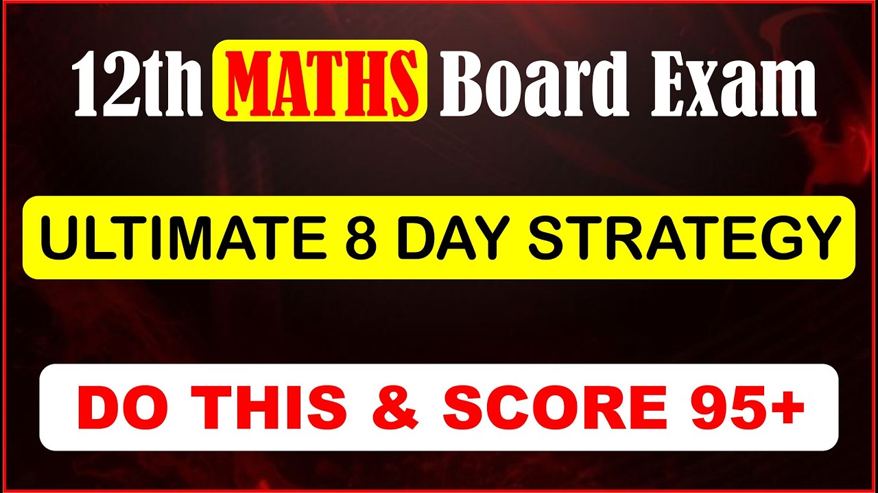 ULTIMATE 8 Day Strategy for Maths Board Exam 2026 🚀 | Class 12 CBSE ...