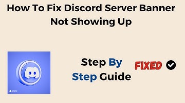 How To Fix Discord Server Banner Not Showing Up