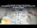 Investigating COVID-19 Origins: Muddy Waters with Dr. Robert Kadlec