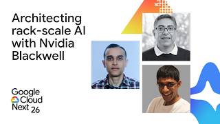 Architecting rack-scale AI: Inside Nvidia Blackwell on Google Cloud Update