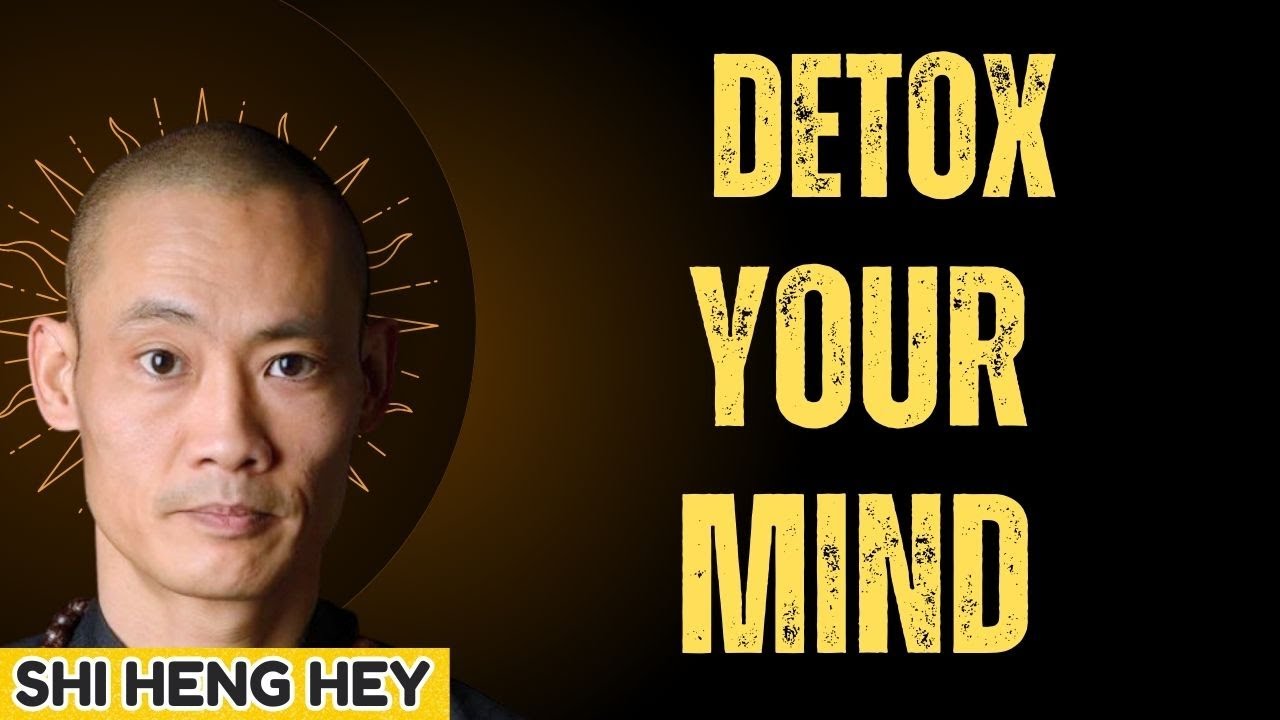 DETOX YOUR MIND|| SHI HENG YI