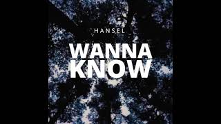 Hansel - Wanna Know