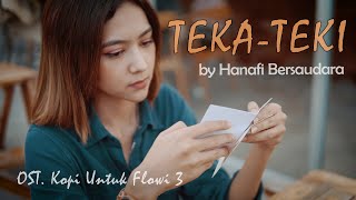 Teka Teki - by Hanafi Bersaudara ( Ost. Kopi Untuk Flowi )