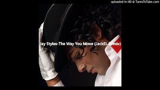 Jay Styles-The Way You Move (JackEL Remix)