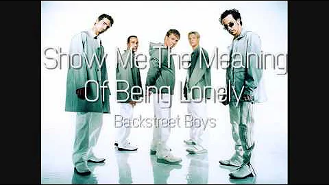 Backstreet Boys - Show Me The Meaning Of Being Lonely (HQ)