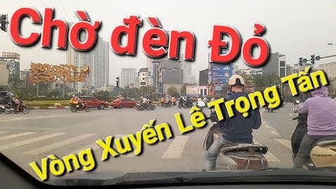 Chờ đèn đỏ tại Vòng xoay con Rồng, Lê Trọng Tấn - Hà Đông || Vẫn với phong cách Nhoi lên một tý