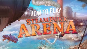 How to Play SteamPunk Arena!