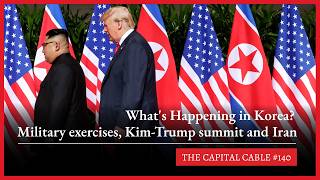 What s Happening in Korea Military Exercises Trump Kim Jong-un and Iran The Capital Cable