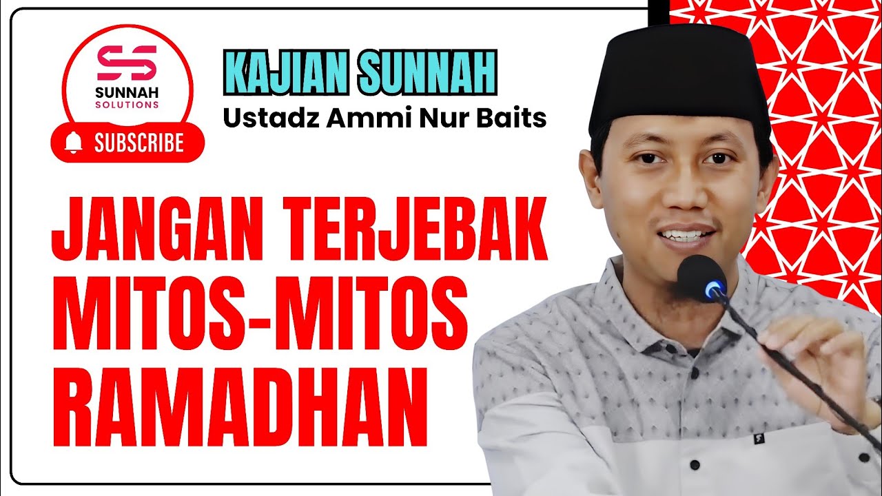 Jangan Terjebak dengan Mitos-mitos Ramadhan | Ustadz Ammi Nur Baits