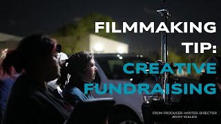 Filmmaking Tip: Get Creative with Your Fundraising!
