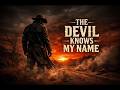 THE DEVIL KNOWS MY NAME 🔥 Dark Outlaw Country Anthem