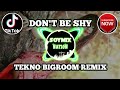 Don't Be Shy - Tekno Bigroom Remix - TikTok Viral ( Dj SoyMix )