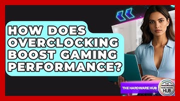 How Does Overclocking Boost Gaming Performance? - The Hardware Hub