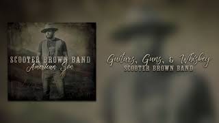 Watch Scooter Brown Band Guitars Guns And Whiskey video
