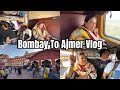 Bombay to ajmer by train   enjoy karte poch gaye ajmer  travelling vlog