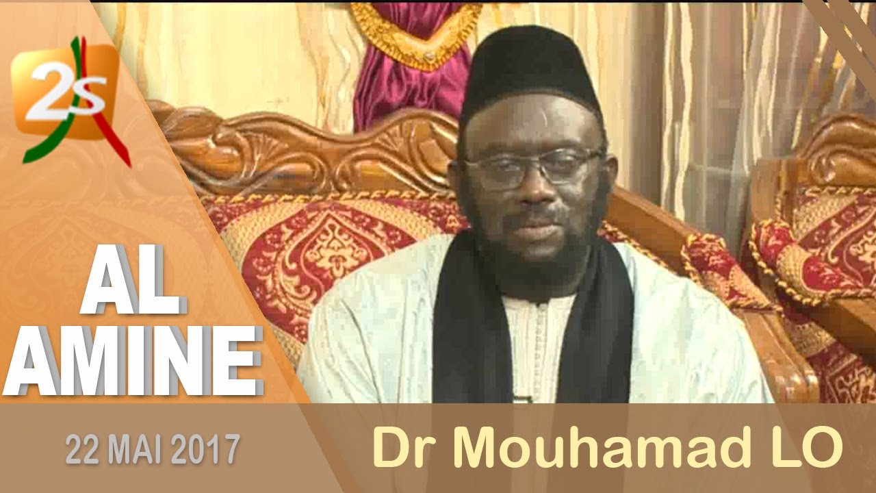AL AMINE AVEC DR MOUHAMAD LO DU 22 MAI 2017