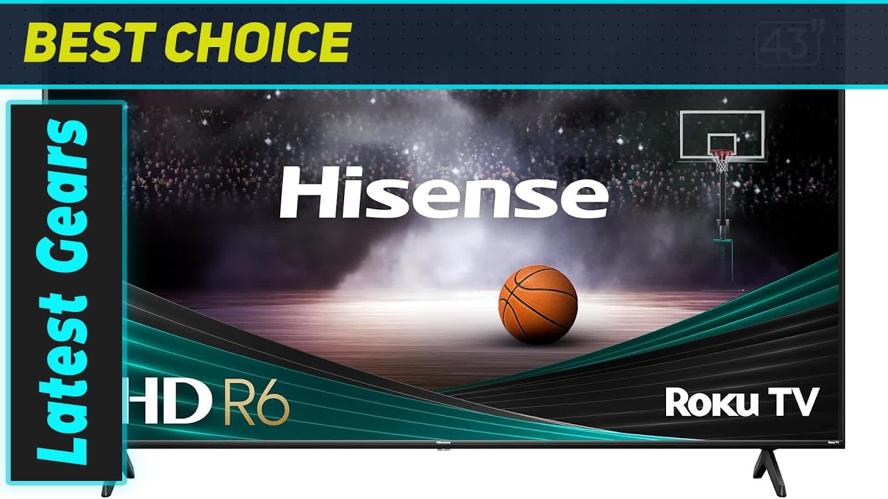 Hisense 43-Inch R6 Series 4K TV: The Ultimate Budget Smart TV