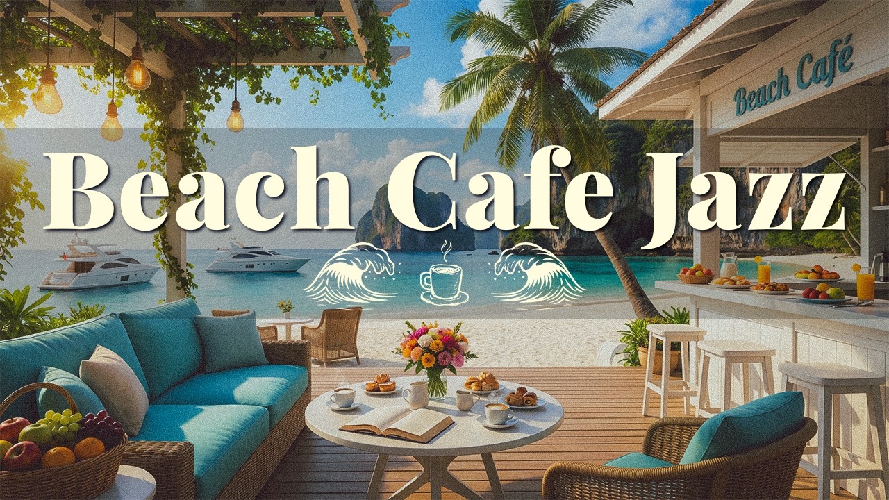 Sweet Morning Jazz at Seaside Cafe Ambience 🌴 Smooth Bossa Nova Music for Study, Work