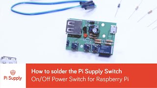 How to solder the Pi Supply Switch - On/Off Power Switch for Raspberry Pi