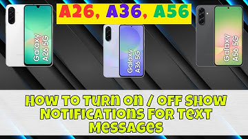 How to Turn on / off Show Notifications For Text Messages Samsung A26, A36, A56