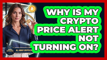 Why Is My Crypto Price Alert Not Turning On?