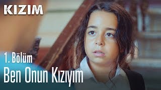 Ben onun kızıyım - Kızım 1. Bölüm