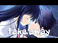 The ChainsMokers Ilenium - Take Away[lyrics][Anime][Nightcore]