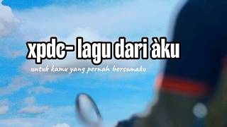 Xpdc,lagu dari aku, lirik