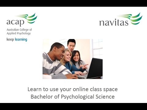 Learn to use your online class space Bachelor of Psychological Science