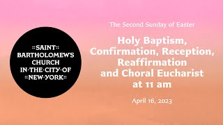 Easter II | Holy Baptism, Confirmation, Reception, Reaffirmation & Choral Eucharist at 11 am