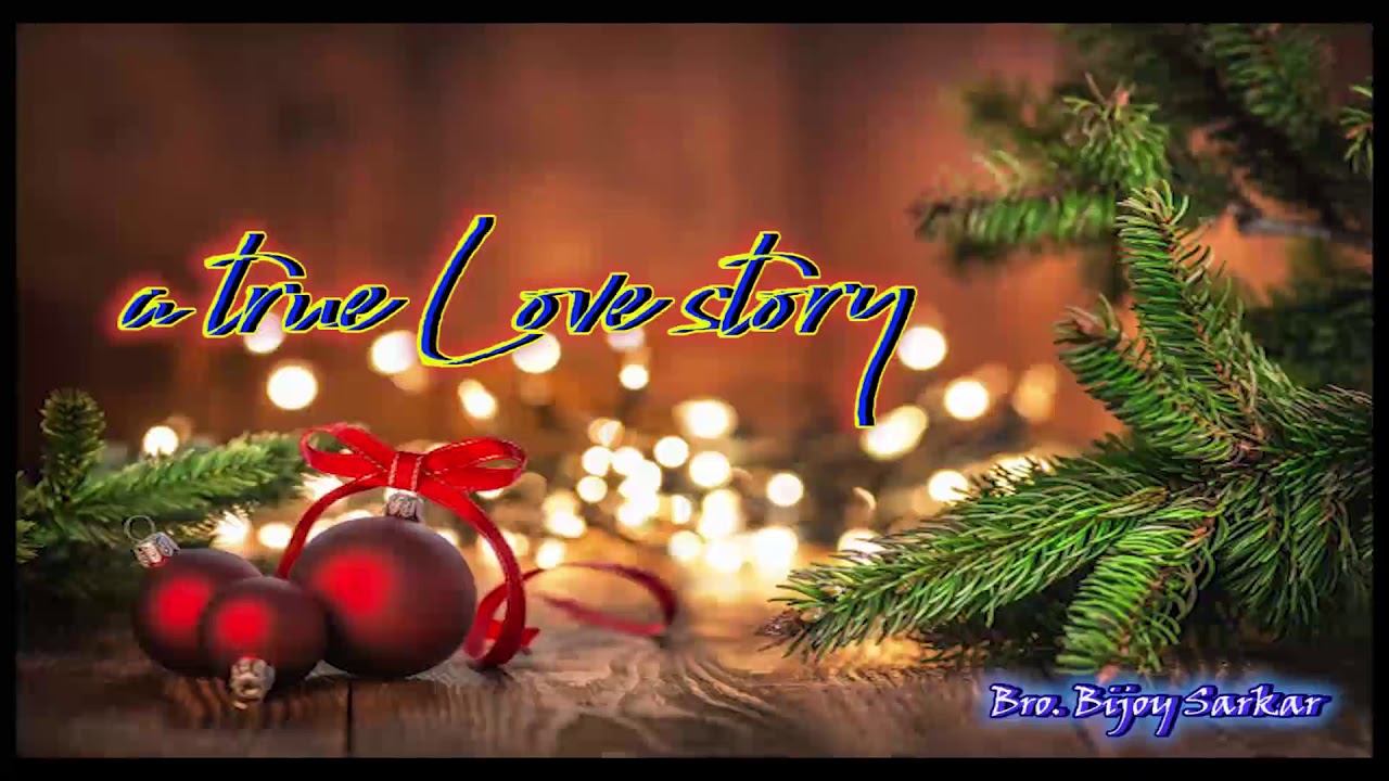 TPM|Mesage|A True Love Story|Brother Bijoy Sarkar