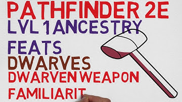 Dwarven Ancestry Feats Level 1: Dwarven Weapon Familiarity  (Pathfinder 2E Feats)