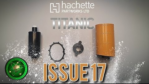 BUILD THE LEGENDARY RMS #titanic By @Hachette Collections ISSUE 17