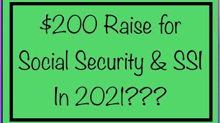 $200 Raise for Social Security, SSI & VA Benefits in 2021? SSA, SSDI, SSI, VA