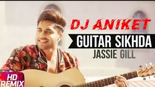 Guitar Sikhda Dj Remix | Jassi Gill | Dj Aniket \u0026 Dj Swift