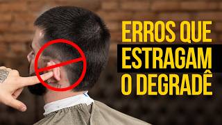 5 Erros Que Acabam Com Seu Degradê