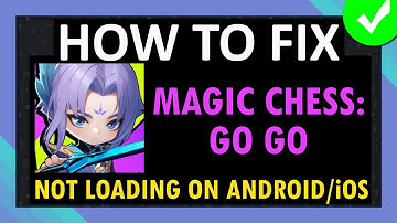 Fix Magic Chess: Go Go App Stuck on Loading Screen/Not Loading on Android and iOS (iPhone/iPad)