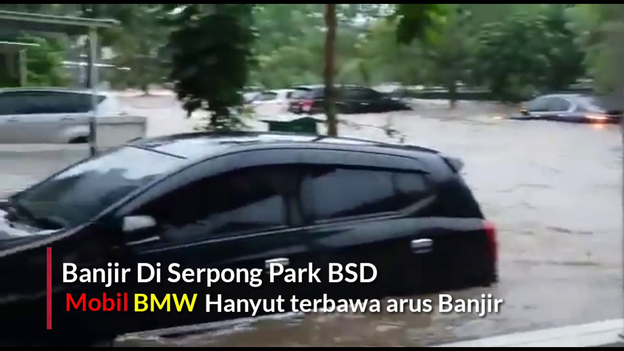  Mobil BMW Hanyut  saat Banjir Di Serpong Park BSD YouTube