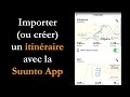 Comment importer ou crer un itinraire avec la suunto app