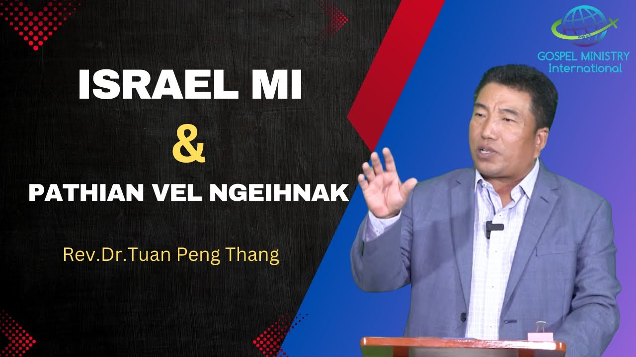 Rev.Dr.Tuan Peng Thang || Israel Mi le Pathian Vel Ngeihnak ||