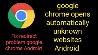 google chrome opens automatically unknown websites android screenshot 1