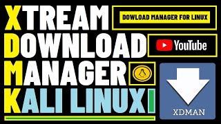 How to Install XDM on Kali Linux 2021.1 | Xtreme Download Manager Linux XDM Linux Install | XDMAN