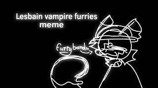 [ Flipaclip ] Lesbain vampire furries || Animation Meme || Dave and bambi // Ft. Furry bandu