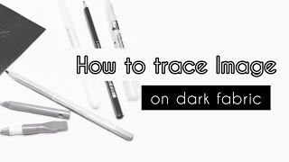 Tracing image to a dark fabric | Preparation for PRACTICE #2| Lesson 22