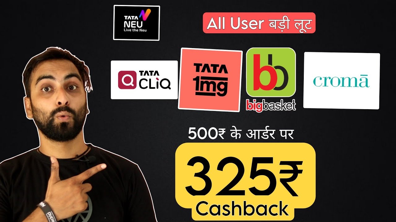 Tata Neu New Loot, Get Rs.325 Cashback On Order Above Rs.500 From 1mg, Tata Cliq, Croma & Big Basket