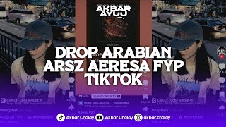DJ DROP ARABIAN ARSZ AERESA VIRAL TIK TOK TERBARU 2024 YANG KALIAN CARI !
